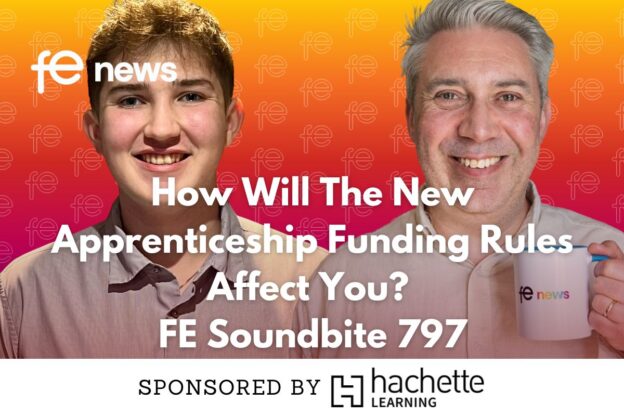 How Will The New Apprenticeship Funding Rules Affect You? | FE Soundbite 797